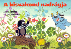 Zdeněk Miler: A kisvakond nadrágja