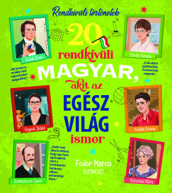Fodor Marcsi: 20 rendkívüli magyar, akit az egész világ ismer