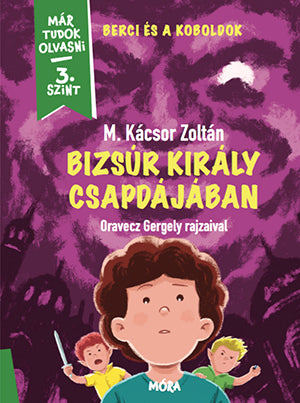 Bizsúr király csapdájában - Berci és a koboldok 2. - Már tudok olvasni - 3. szint