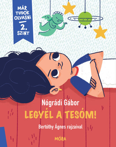 Nógrádi Gábor: Legyél a tesóm! - Már tudok olvasni - 2. szint