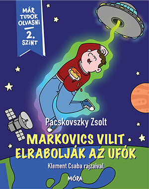 Markovics Vilit elrabolják az ufók - Már tudok olvasni - 2. szint