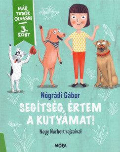 Segítség, értem a kutyámat! - Már tudok olvasni - 3. szint