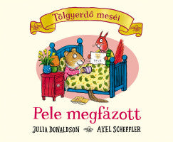 Julia Donaldson: Pele megfázott - Tölgyerdő meséi