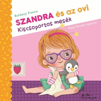 Balázsy Panna: Szandra és az ovi - Kiscsoportos mesék