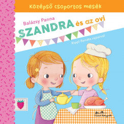 Balázsy Panna: Szandra és az ovi - Középső csoportos mesék