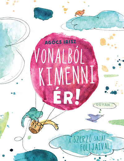 Agócs Írisz: Vonalból kimenni ér
