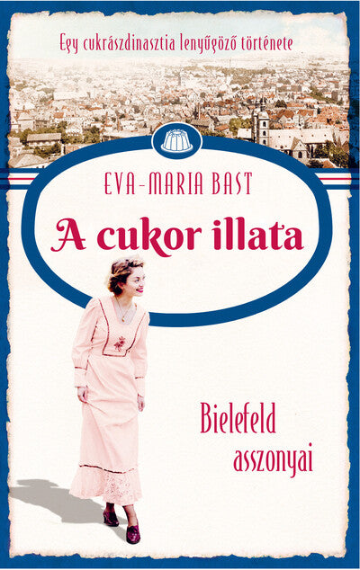 Eva-Maria Bast: A cukor illata - Bielefeld asszonyai 2.