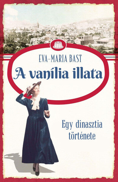 Eva-Maria Bast: A vanília illata - Bielefeld asszonyai 1.