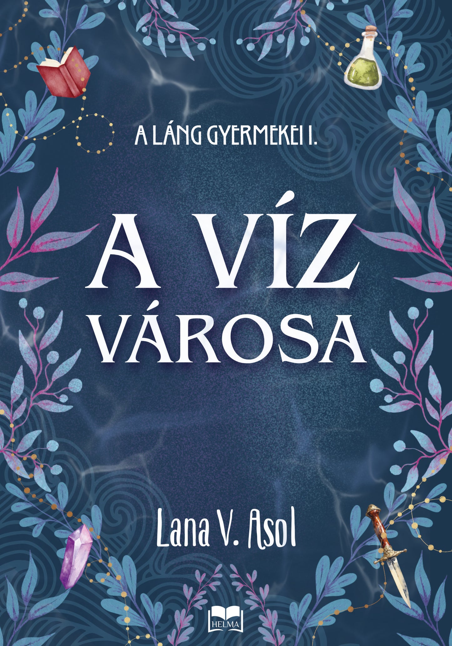 Lana V. Asol: A víz városa - A láng gyermekei 1.