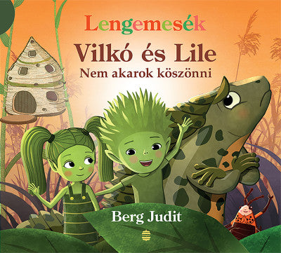Berg Judit: Vilkó és Lile 7. - Nem akarok köszönni