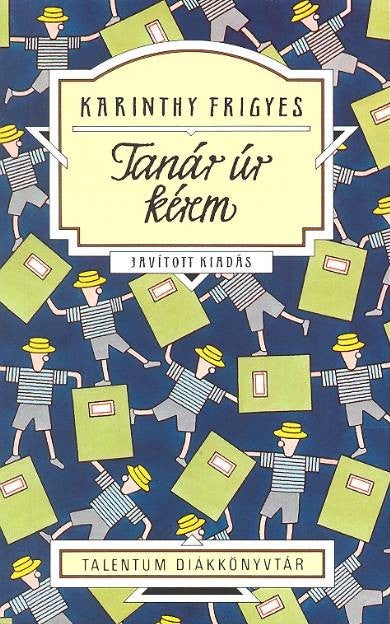 Karinthy Frigyes: Tanár úr kérem - Talentum diákkönyvtár