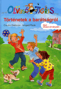 Történetek a barátságról - Kis Olvasó Tigris