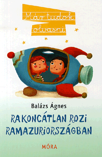 Balázs Ágnes: Rakoncátlan Rozi Ramazuriországban