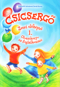 Horváth Istvánné Smid Anna: Csicsergő - Zenei előképző 1.