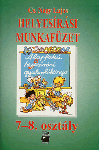 Cs. Nagy Lajos: Helyesírási munkafüzet általános iskola 7-8. osztály
