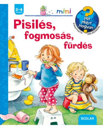 Pisilés, fogmosás, fürdés - Mit? Miért? Hogyan? Mini 31.