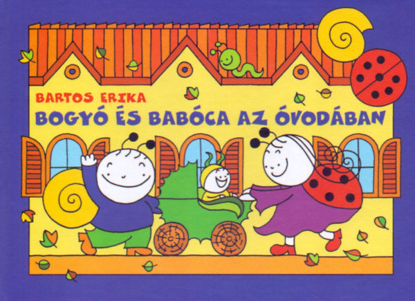 Bartos Erika: Bogyó és Babóca az óvodában