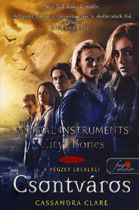 Cassandra Clare: Csontváros - A végzet ereklyéi I. könyv