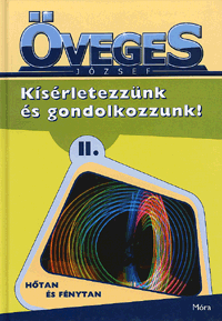 Kísérletezzünk és gondolkozzunk! II. - Hőtan és fénytan