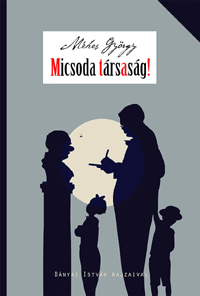 Méhes György: Micsoda társaság!