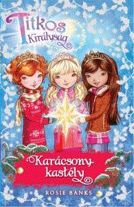 Rosie Banks: Karácsony-kastély - Titkos Királyság