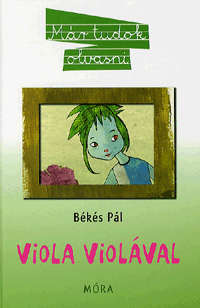Békés Pál: Viola violával - MÁR TUDOK OLVASNI