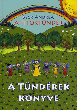 Beck Andrea: A Titoktündér - A tündérek könyve