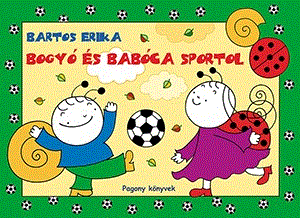 Bartos Erika: Bogyó és Babóca sportol