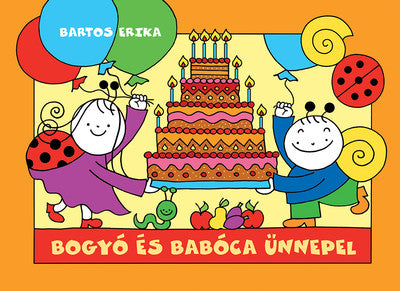 Bartos Erika: Bogyó és Babóca ünnepel