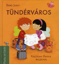 Berg Judit: Tündérváros - Panka és Csiribí 3.