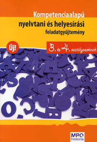 Kompetenciaalapú nyelvtani és helyesírási feladatgyűjtemény 3. és 4. osztályosoknak