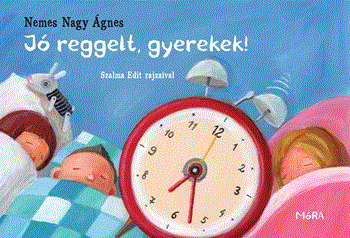 Nemes Nagy Ágnes: JÓ REGGELT, GYEREKEK! - LAPOZÓ