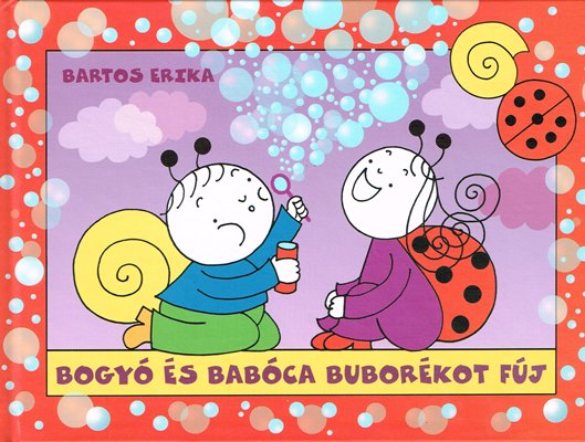 Bartos Erika: Bogyó és Babóca buborékot fúj