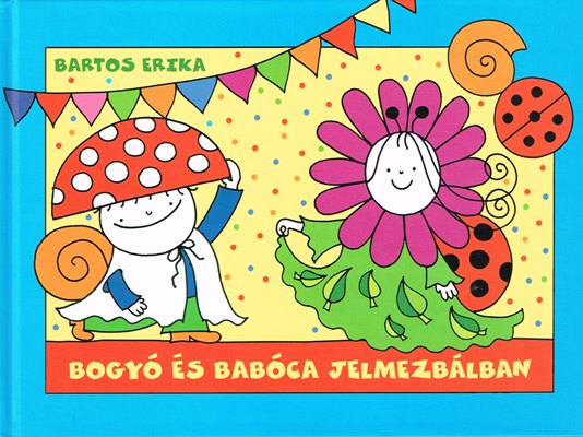 Bartos Erika: Bogyó és Babóca jelmezbálban