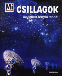 Csillagok - Az égbolt fénylő csodái - MI MICSODA