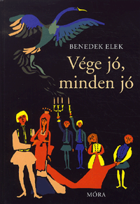 Benedek Elek: Vége jó, minden jó