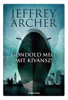 Jeffrey Archer: Gondold meg, mit kívánsz!