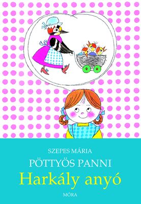 Szepes Mária: Pöttyös Panni - Harkály anyó