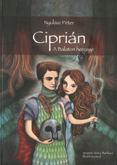 Nyulász Péter: Ciprián - A Balaton hercege (3. kiadás)
