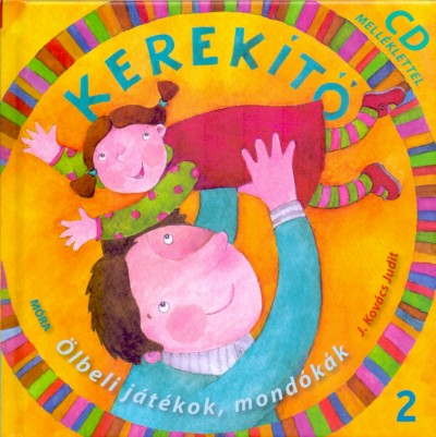 Kerekítő 2. - Ölbeli játékok, mondókák CD melléklettel