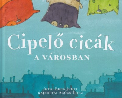 Berg Judit: Cipelő cicák a városban (KIS ALAKÚ)