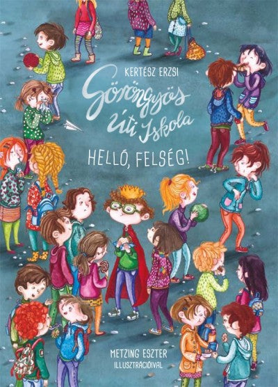 Kertész Erzsi: Göröngyös Úti Iskola - Helló, felség!