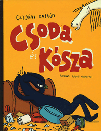 Czigány Zoltán: Csoda és Kósza