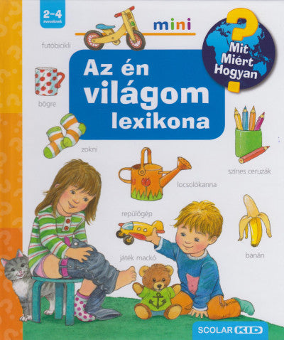 Az én világom lexikona - Mit? Miért? Hogyan? Mini