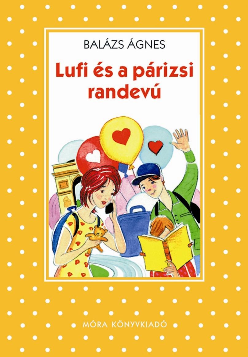 Balázs Ágnes: Lufi és a párizsi randevú