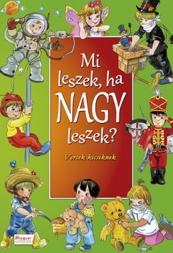 Mi leszek ha nagy leszek? - Versek kicsiknek