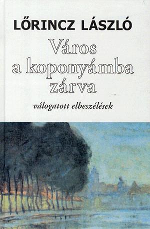 Lőrincz László: Város a koponyámba zárva