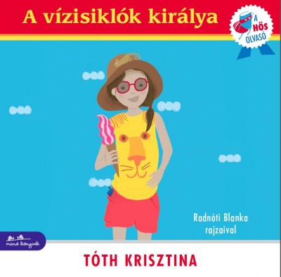 Tóth Krisztina: A vízisiklók királya - A hős olvasó sorozat