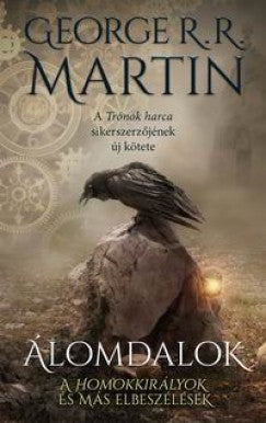 George R. R. Martin: Álomdalok 1. - A HOMOKKIRÁLYOK ÉS MÁS ELBESZÉLÉSEK