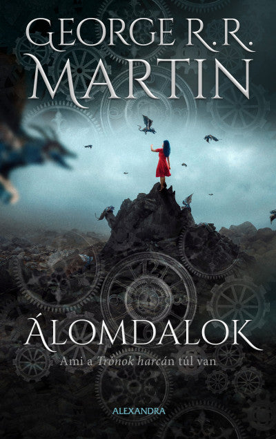 George R. R. Martin: Álomdalok 2. - AMI A TRÓNOK HARCÁN TÚL VAN